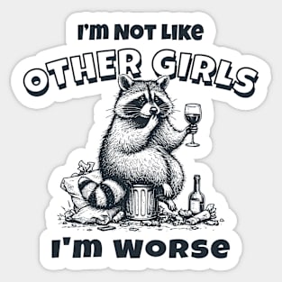 I'm Not Like Other Girls, I'm Worse Sticker